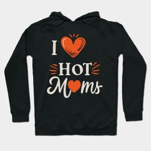 I Love Hot Moms I Heart Hot Moms Distressed Retro Vintage Hoodie